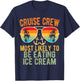 Cruise Crew Most Likely To Be Eating Ice Cream Family Cruise Men Women Kids T-Shirt - T-Shirt | Navy
