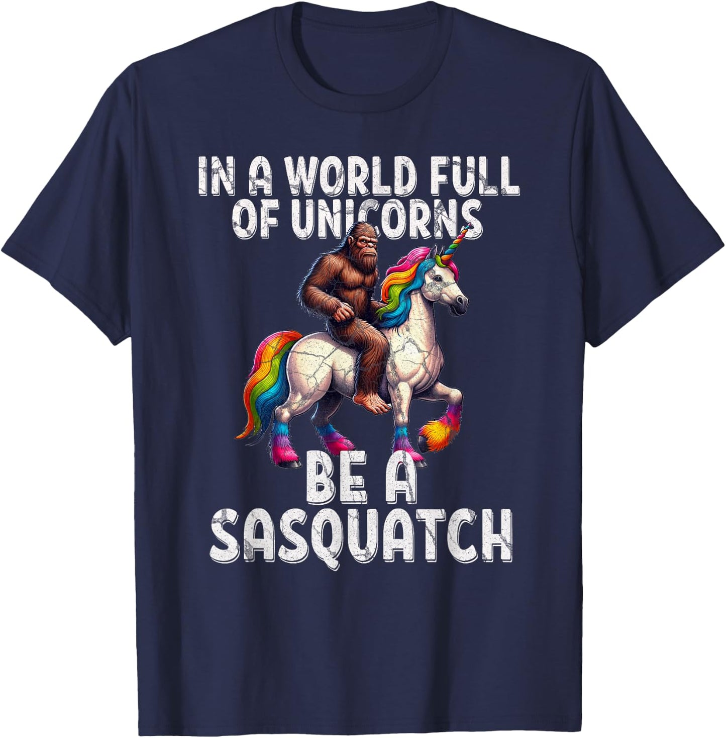 Cool Sasquatch Unicorn Funny In a World of Unicorns T-Shirt - T-Shirt | Navy
