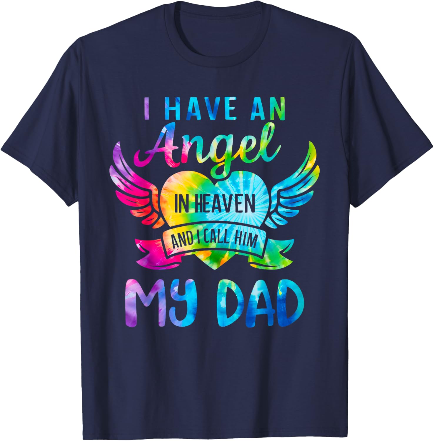 I Have an Angel in Heaven I Call Him My Dad Remember Tie Dye T-Shirt - T-Shirt | Navy