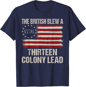 The British Blew a 13 Colony Lead Funny 4Th of July Funny T-Shirt - T-Shirt | Navy