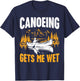 Canoeing Gets me Wet Retro Women Canoe Boat T-Shirt - T-Shirt | Navy