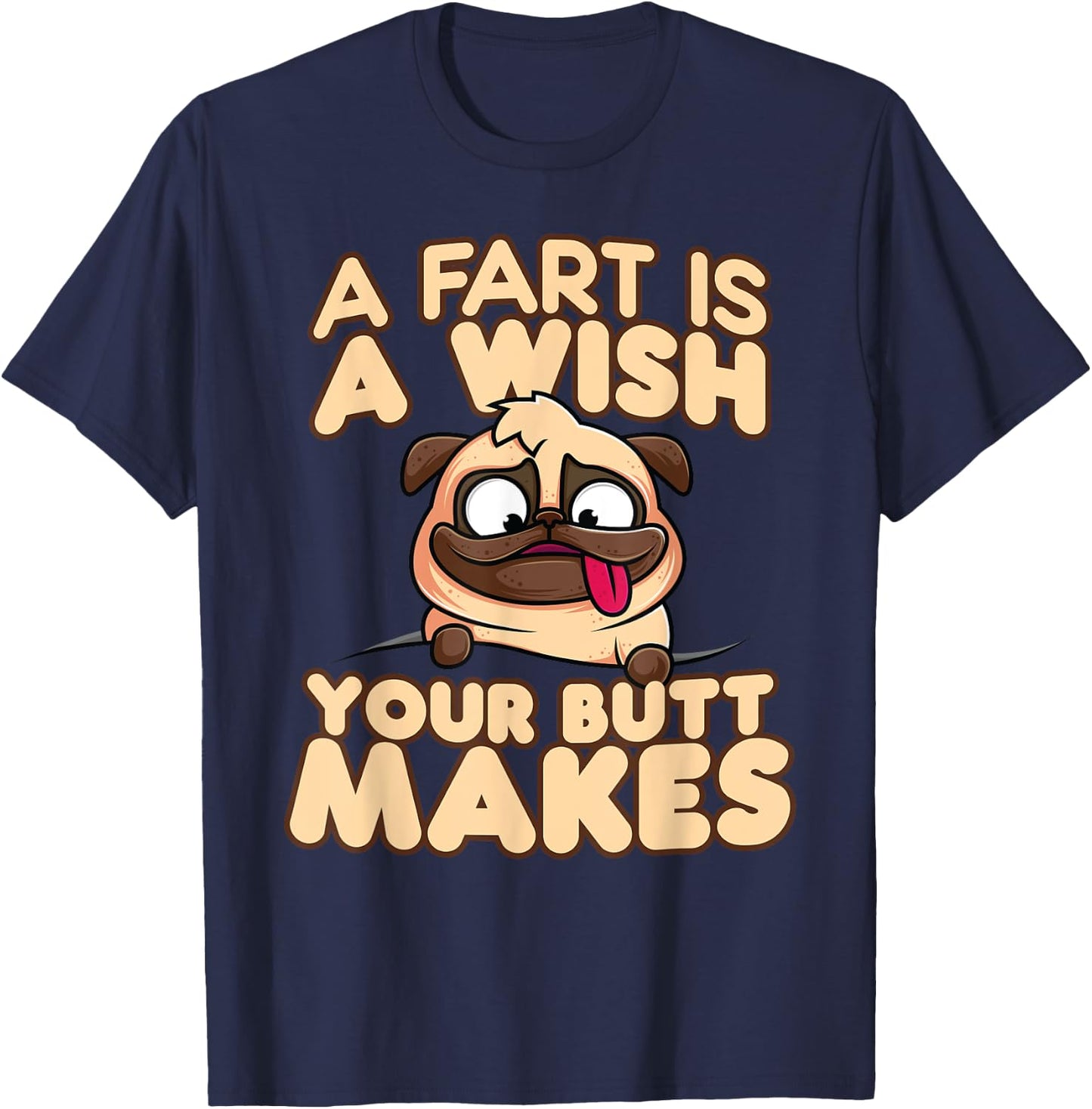 A Fart is a Wish Your Butt Makes T-Shirt - T-Shirt | Navy