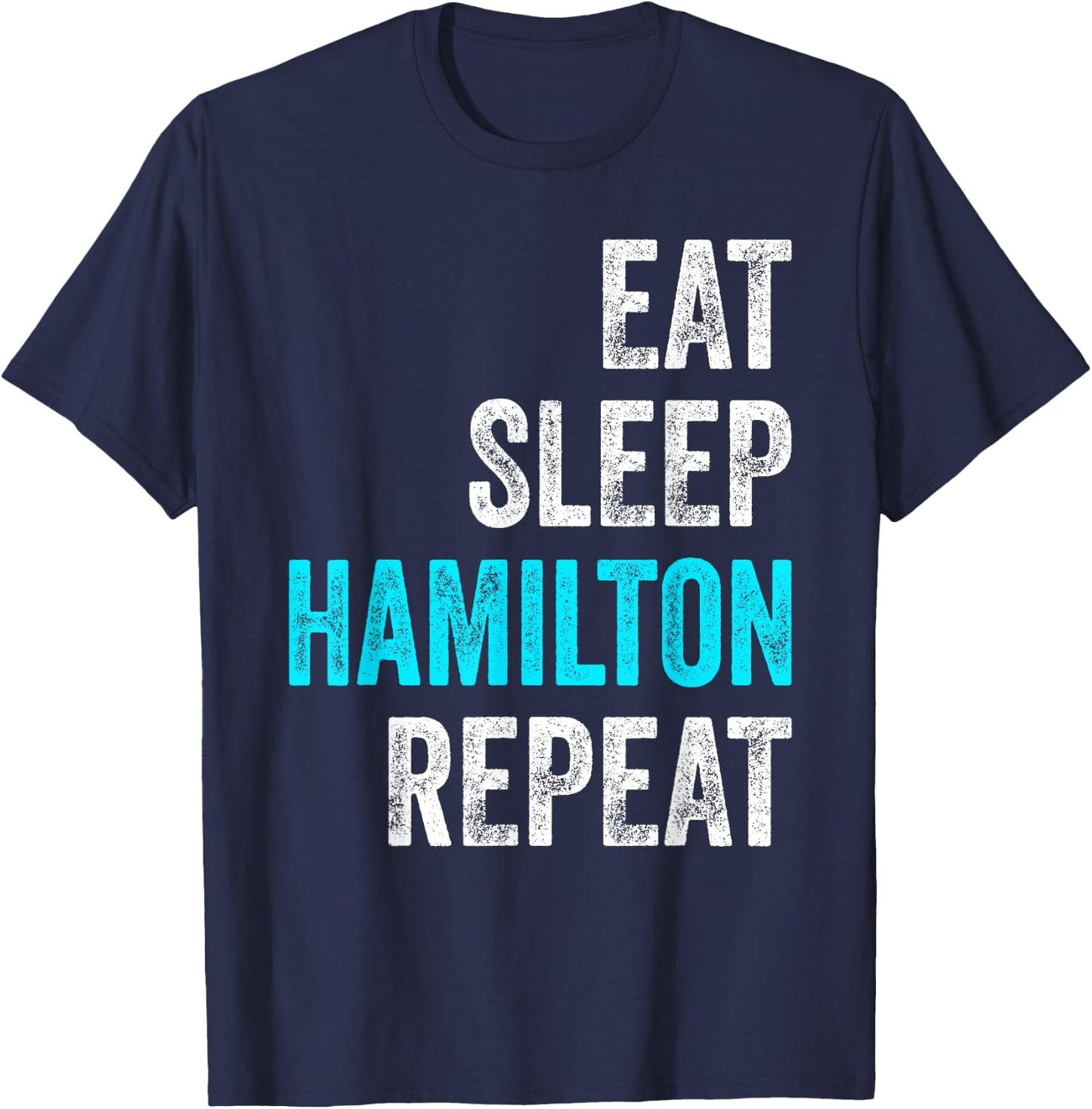 Eat Sleep Hamilton Repeat Outfit Funny Hamilton T-Shirt - T-Shirt | Navy