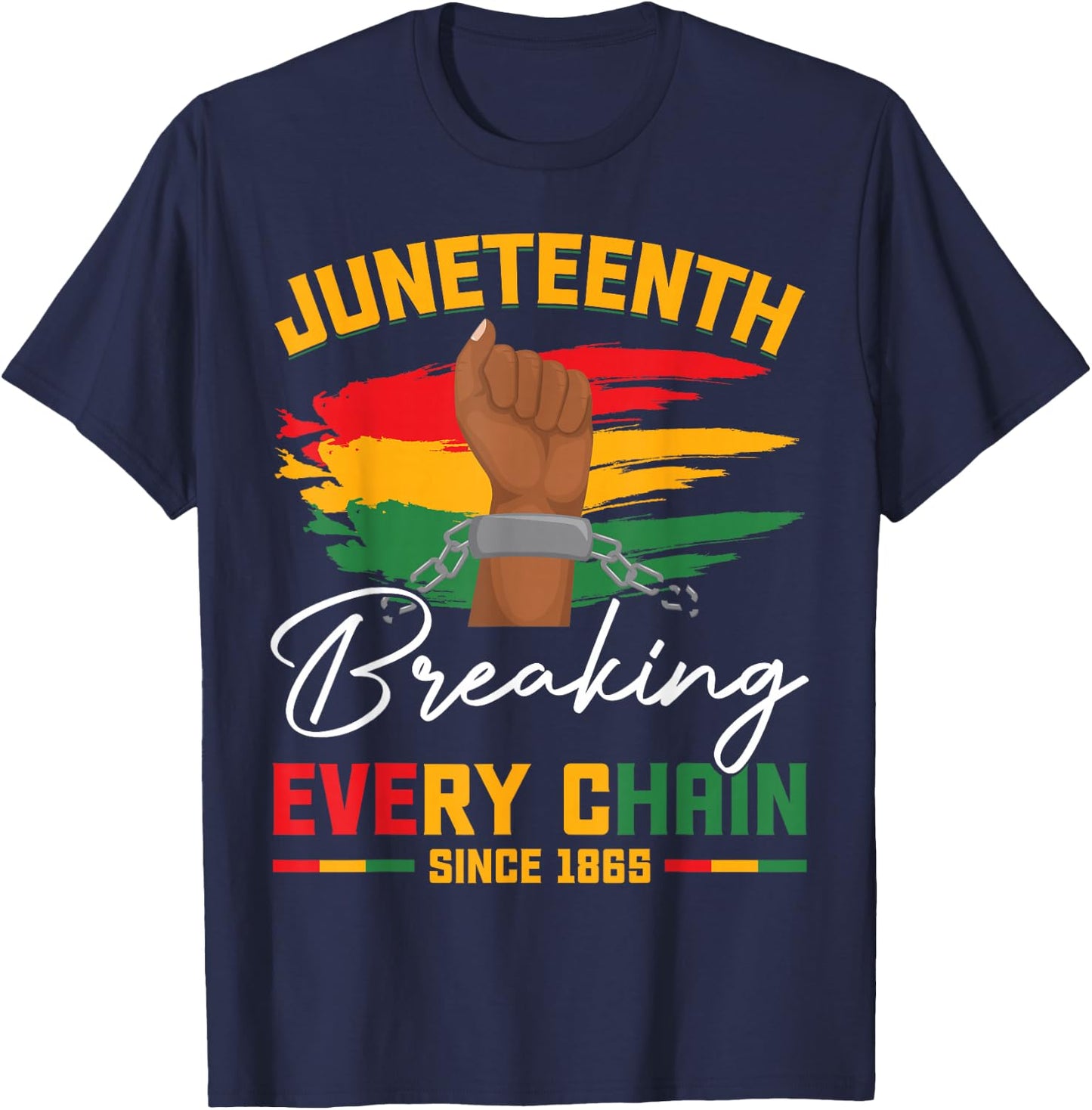 Breaking Every Chain Since 1865 Freedom Juneteenth Women Men T-Shirt - T-Shirt | Navy