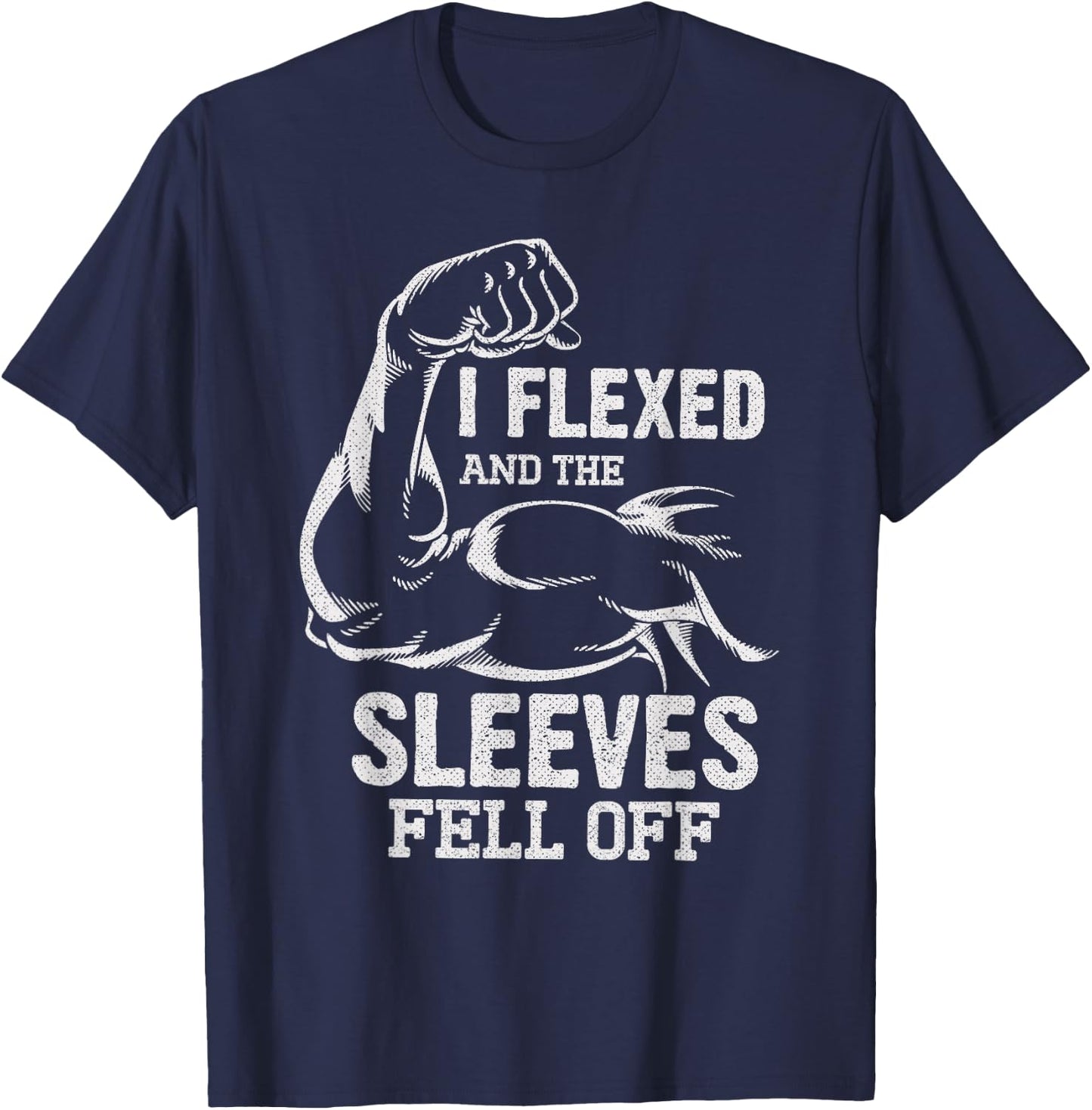 I Flexed and The Sleeves Fell Off Funny Fitness Gymer T-Shirt - T-Shirt | Navy