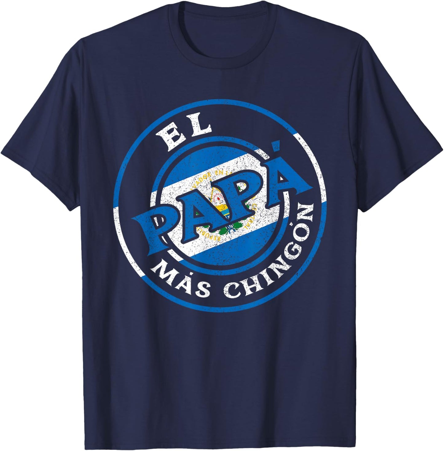 El Papa Mas Chingon The Salvadorian Dad Husband El Salvador T-Shirt - T-Shirt | Navy
