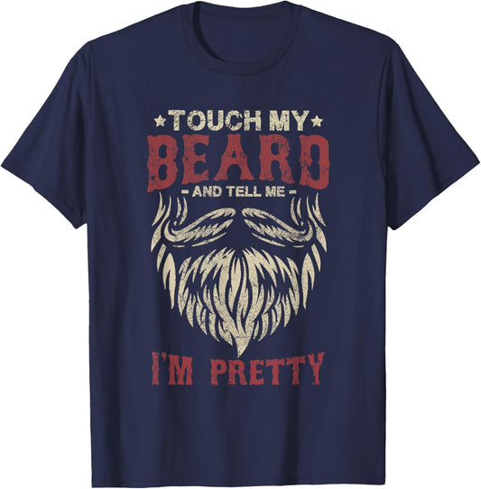 Touch My Beard And Tell Me i'm Pretty Funny Bread Lovers T-Shirt - T-Shirt | Navy