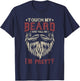 Touch My Beard And Tell Me i'm Pretty Funny Bread Lovers T-Shirt - T-Shirt | Navy