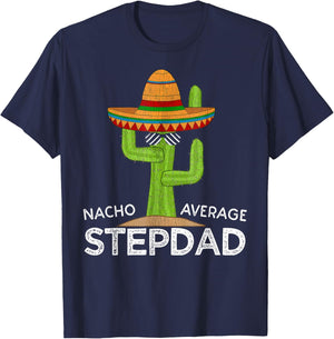 Nacho Average Stepdad Mexican Father Funny Cinco De Mayo T-Shirt - T-Shirt | Navy