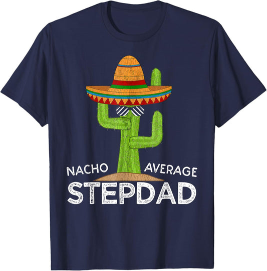 Nacho Average Stepdad Mexican Father Funny Cinco De Mayo T-Shirt - T-Shirt | Navy