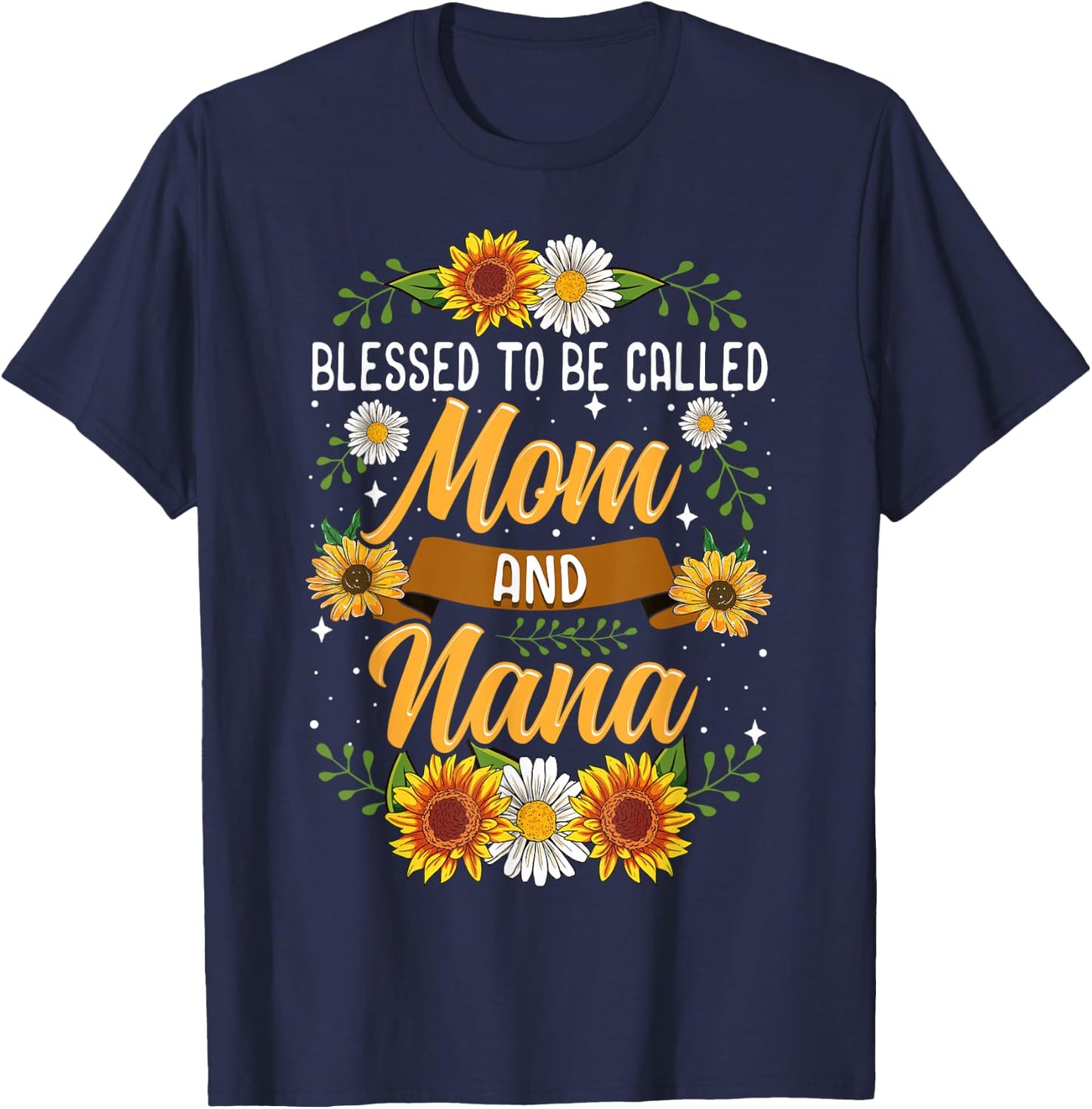 Blessed to Be Called Mom and Nana Cute Sunflower T-Shirt - T-Shirt | Navy
