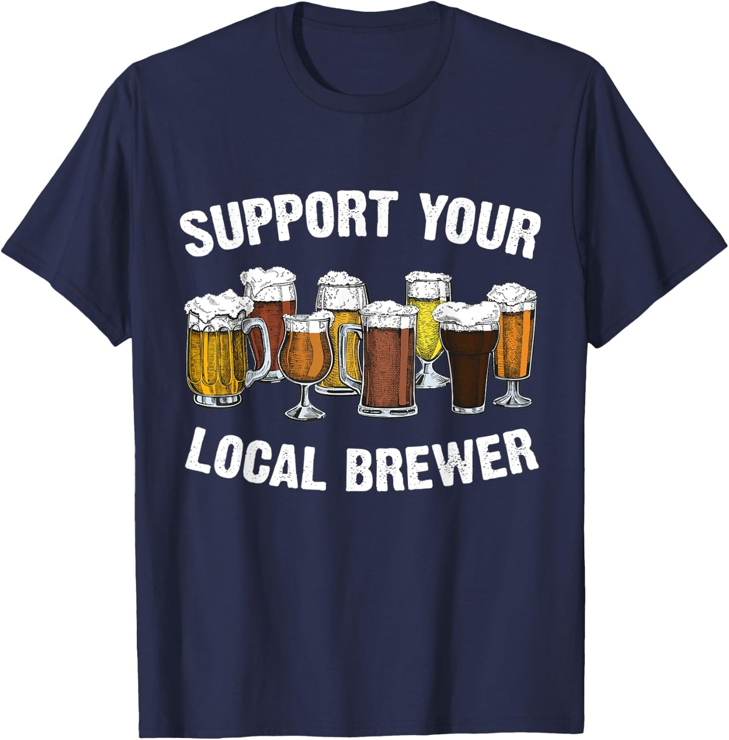 Support your Local Brewer Homebrewing Craft Beer Brew Pub T-Shirt - T-Shirt | Navy