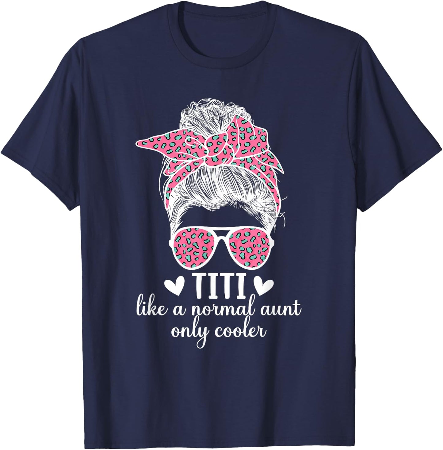 Titi Aunt Like A Normal Aunt Titi Auntie T-Shirt - T-Shirt | Navy