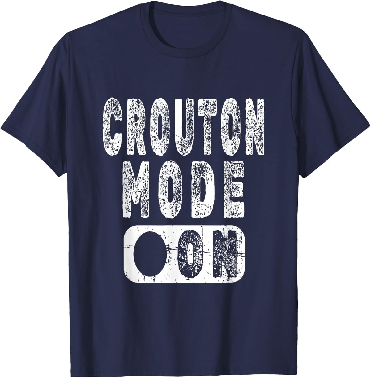 Crouton Lover Saying - Crouton Mode On T-Shirt - T-Shirt | Navy