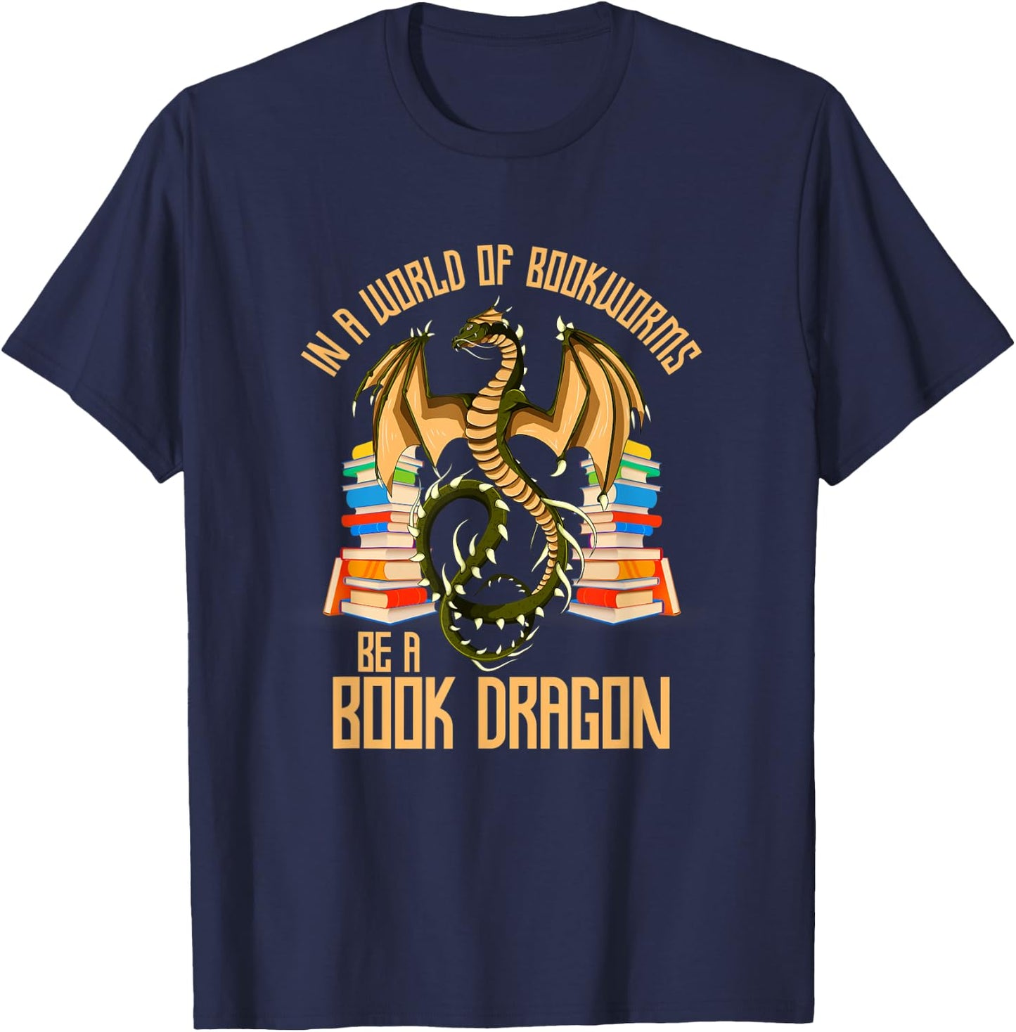 In A World Of Bookworms Be A Book Dragon T-Shirt - T-Shirt | Navy