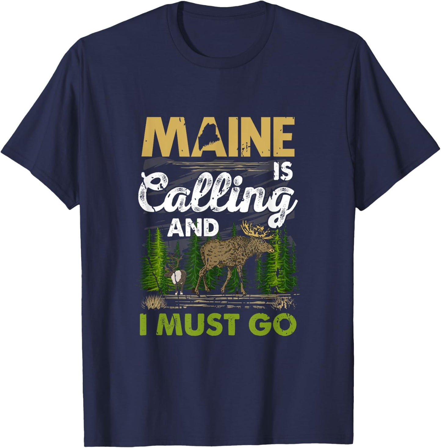 Maine Is Calling And I Must Go Funny Vacation Moose Forest T-Shirt - T-Shirt | Navy