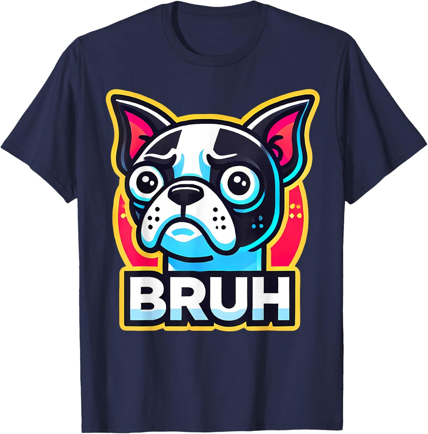Boston Terrier Bruh Funny Dog Lover T-Shirt - T-Shirt | Navy