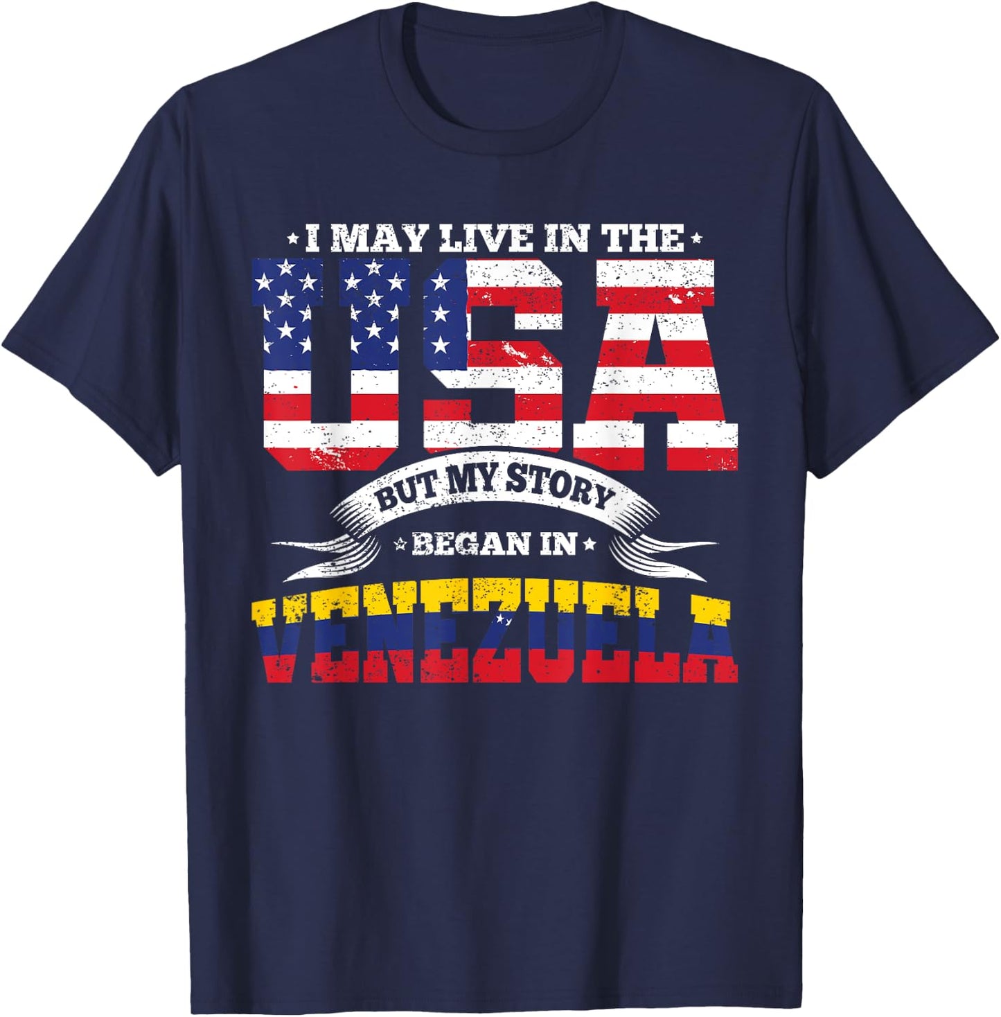 Live In The USA But My Story Began In Venezuela Country T-Shirt - T-Shirt | Navy