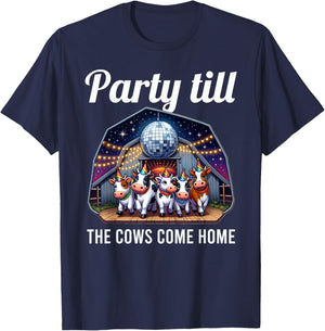 Funny Party Till The Cows Come Home Cow Pun Farm Lover T-Shirt - T-Shirt | Navy