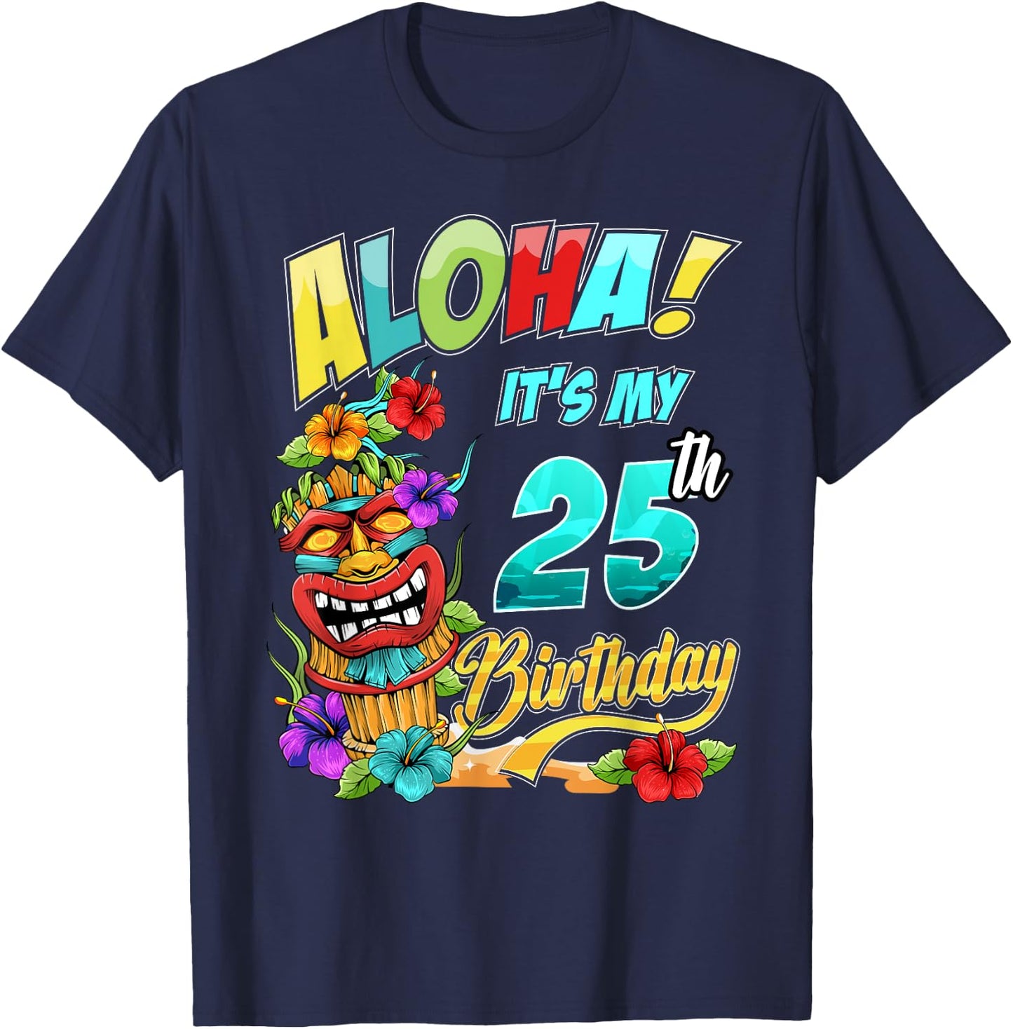 25th Birthday Aloha Hawaii Hawaiian Tiki Luau Party T-Shirt - T-Shirt | Navy