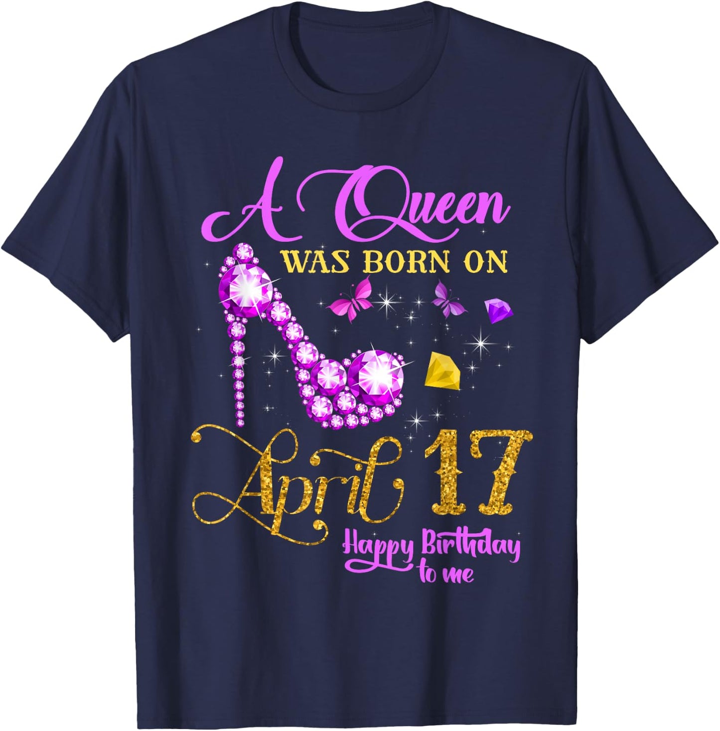 A Queen Was Born on April 17, 17th April Birthday Party Bday T-Shirt - T-Shirt | Navy