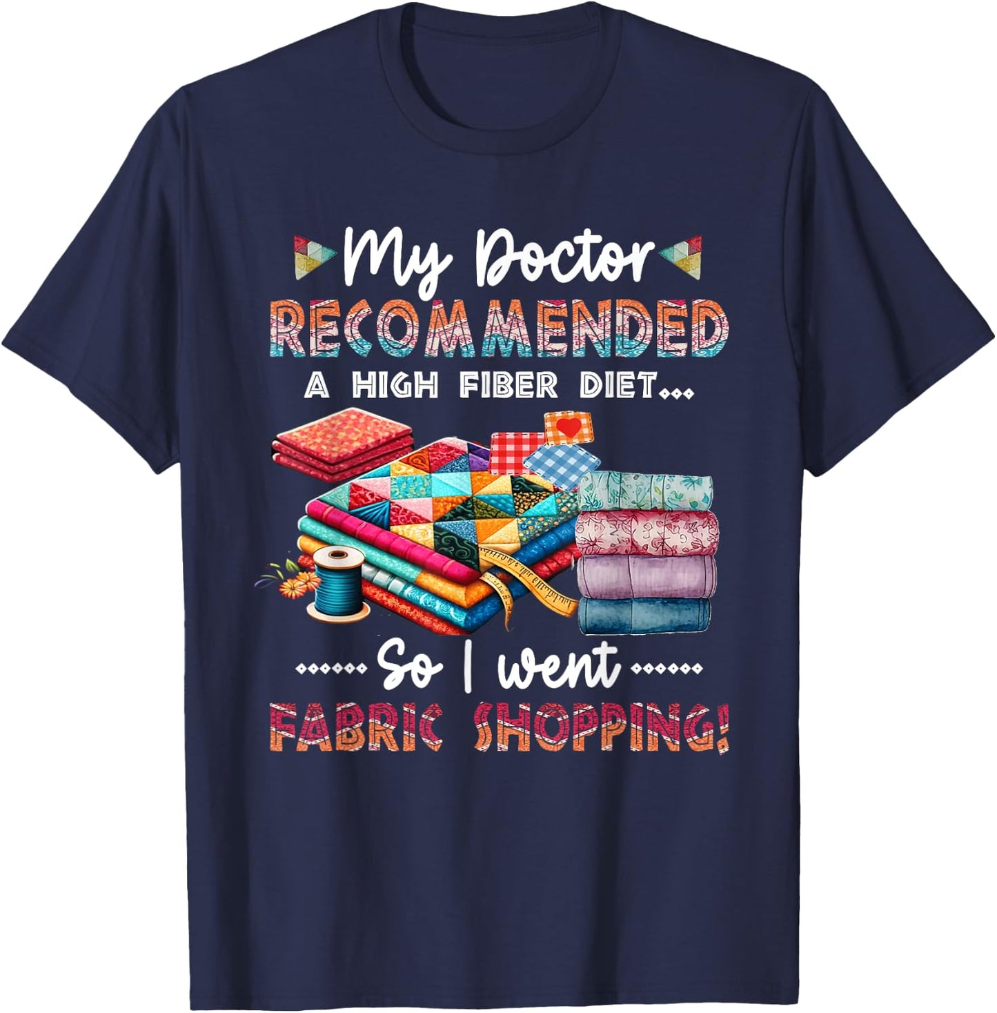 My Doctor Recommended A High Fiber Diet So I Went Fabric T-Shirt - T-Shirt | Navy
