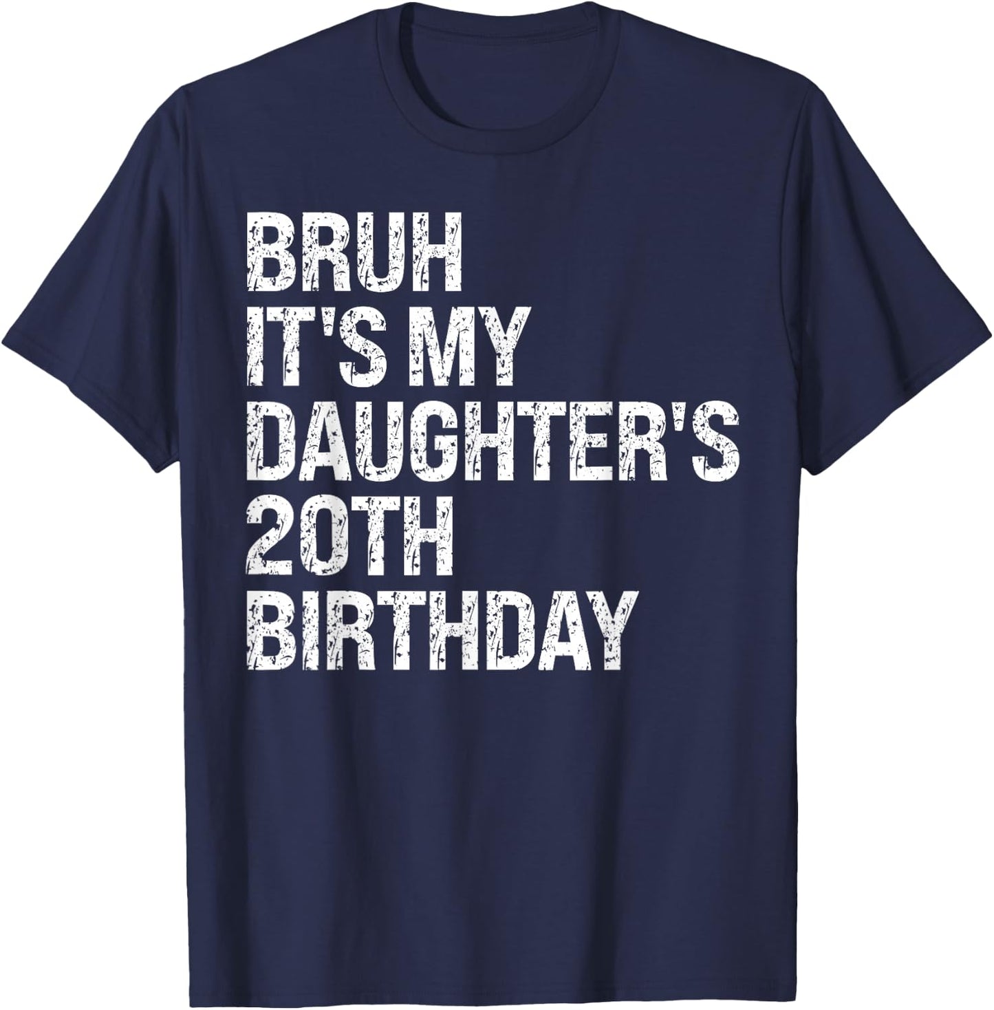 Bruh It's My Daughter's 20th Birthday Crown Happy Cute Funny T-Shirt - T-Shirt | Navy