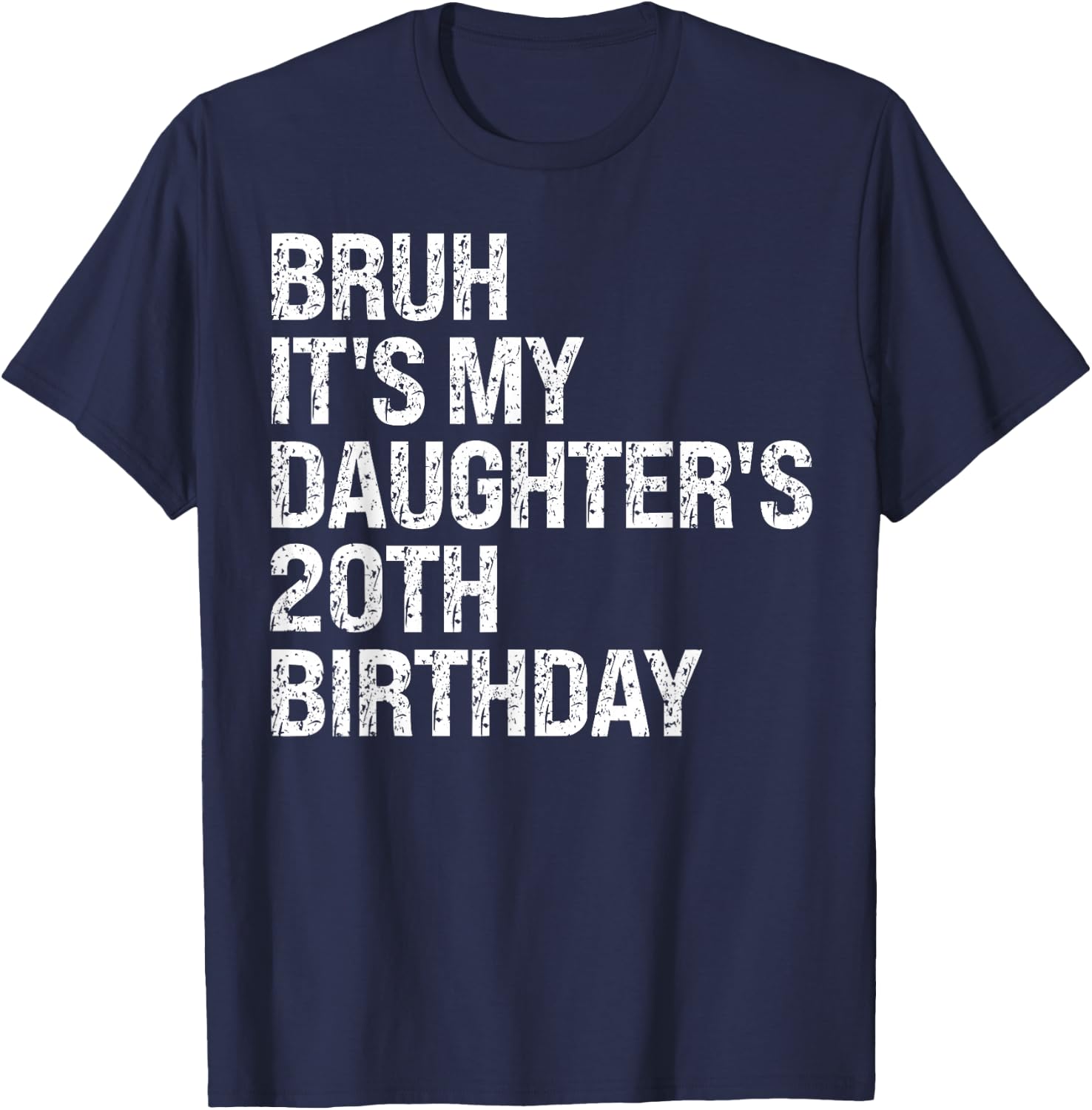 Bruh It's My Daughter's 20th Birthday Crown Happy Cute Funny T-Shirt - T-Shirt | Navy
