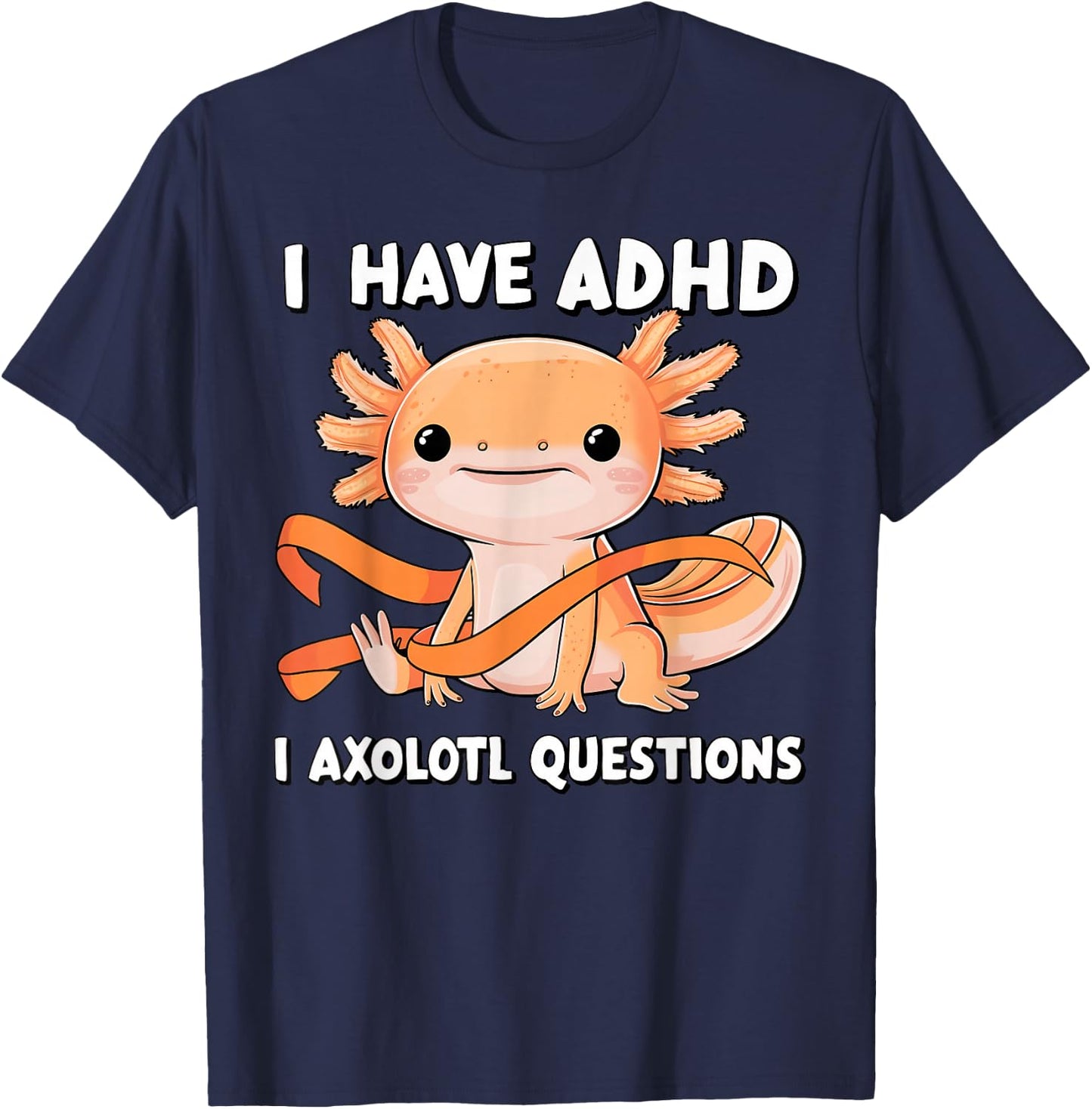 ADHD Neurodiversity Awareness funny Apparel I Have ADHD I Axolotl Question ADHD Awareness Neurodiversity -Kids Black Small Classic Fit Short Sleeve T-Shirt - T-Shirt | Navy