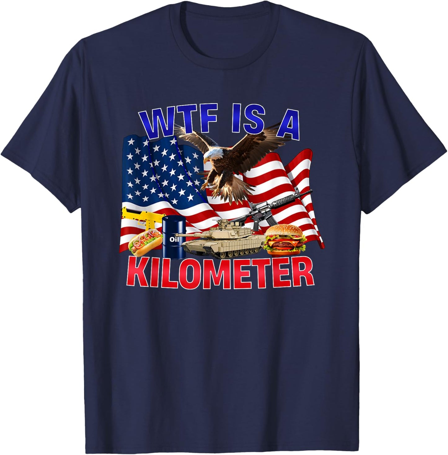 The Bald Eagle American Flag WTF Is A Kilometer T-Shirt - T-Shirt | Navy