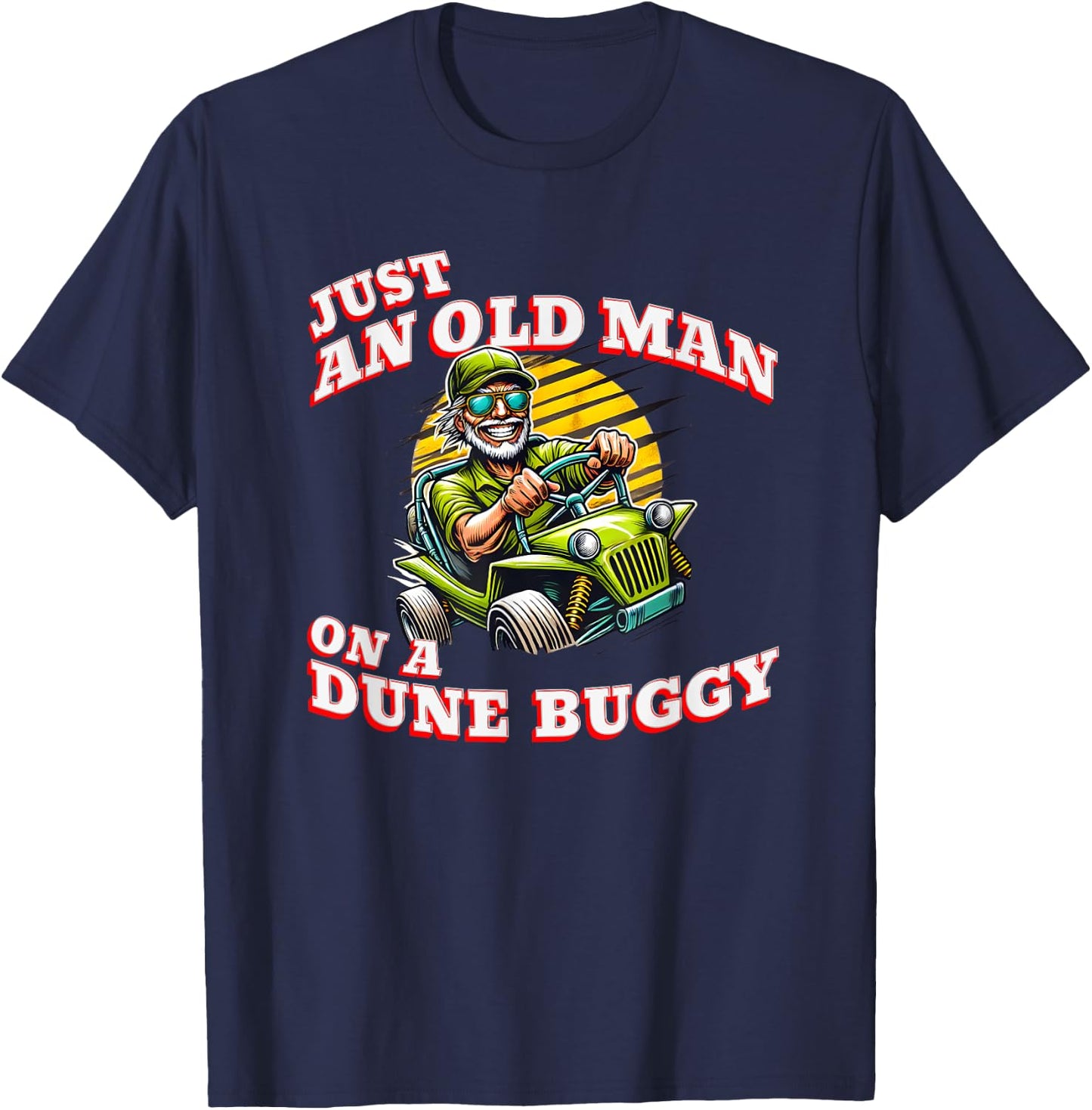 Just an Old Man on a Dune Buggy Vintage Funny Retro T-Shirt - T-Shirt | Navy