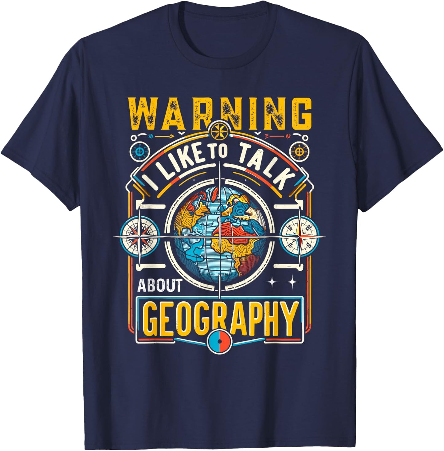 Warning I Like To Talk About Geography Geographer T-Shirt - T-Shirt | Navy