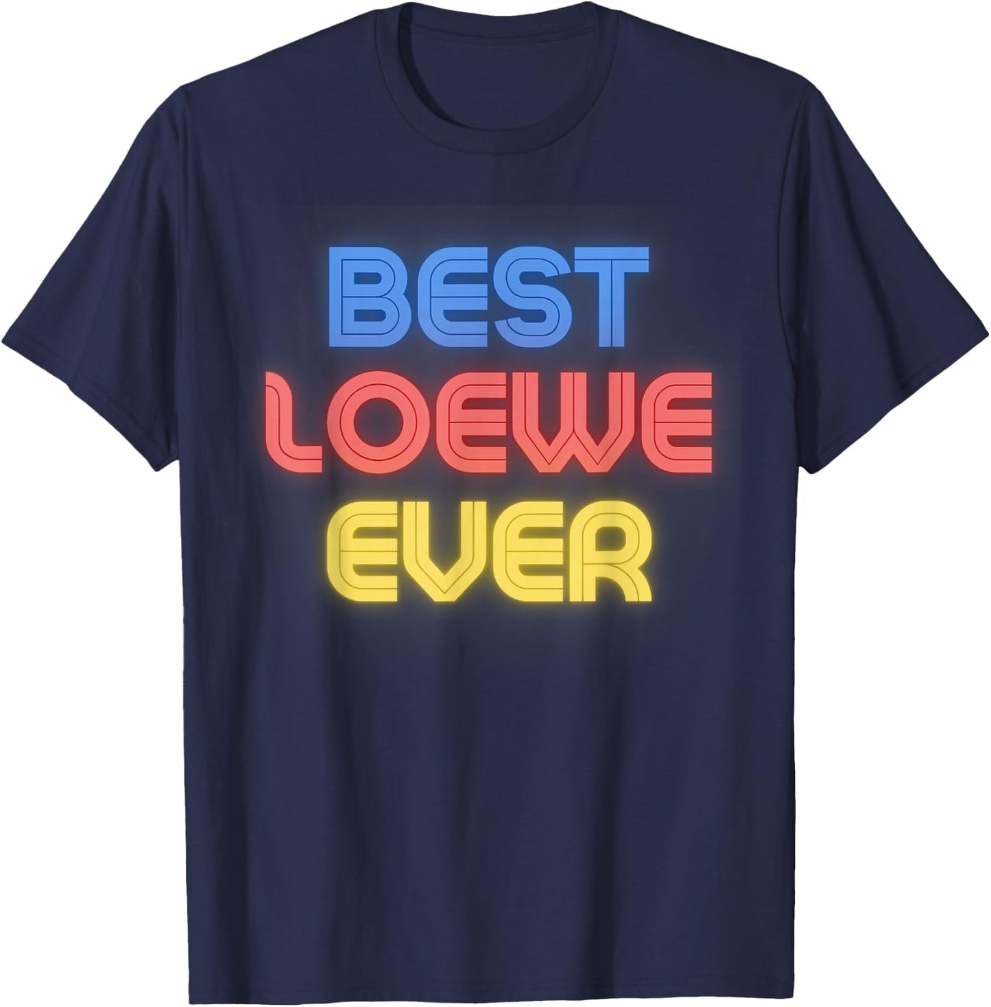 Best Loewe Ever - Funny Loewe Name Loewe T-Shirt - T-Shirt | Navy
