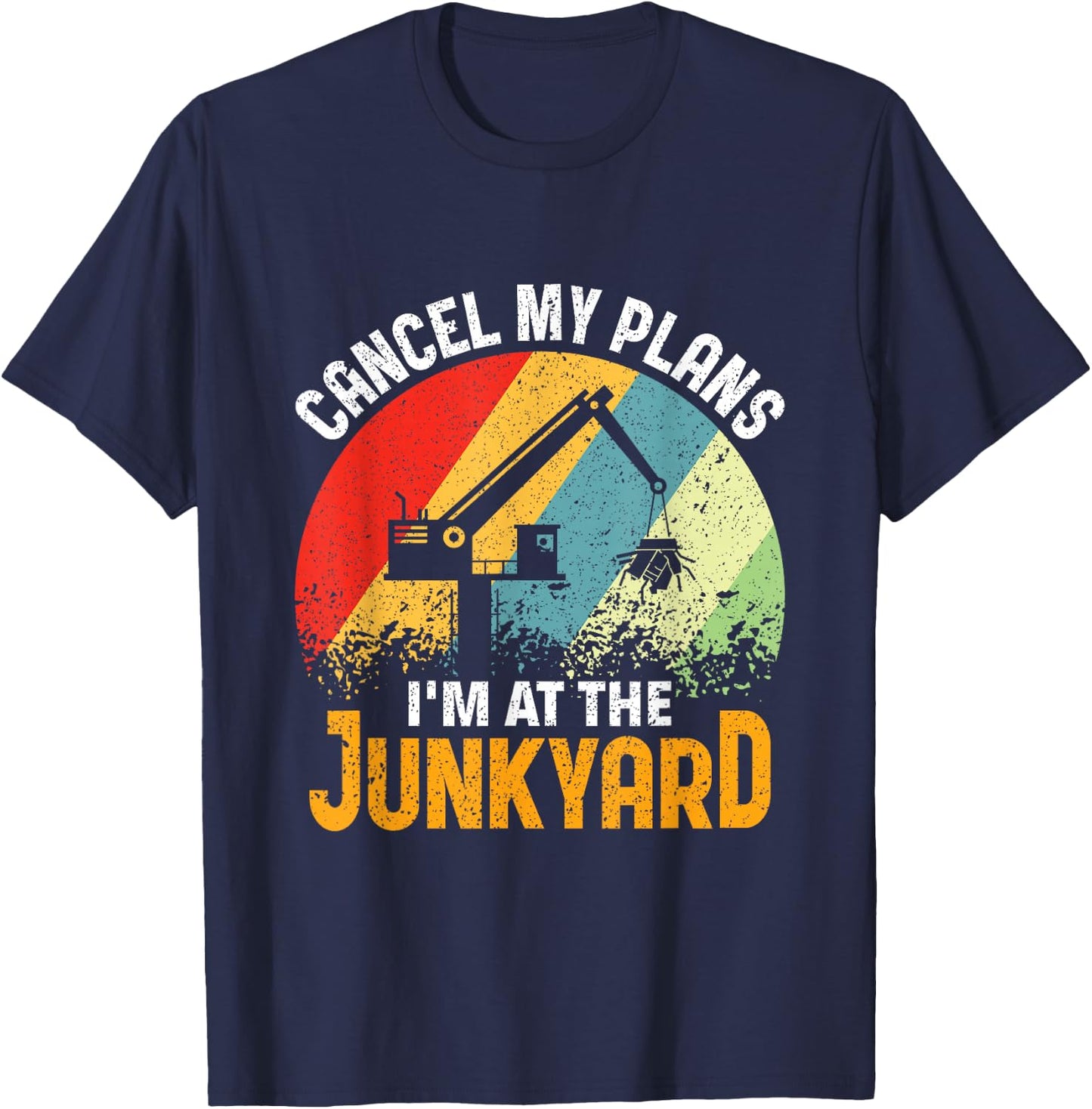 I'm at the Junkyard - Scrapyard Junkyard Scrapper T-Shirt - T-Shirt | Navy