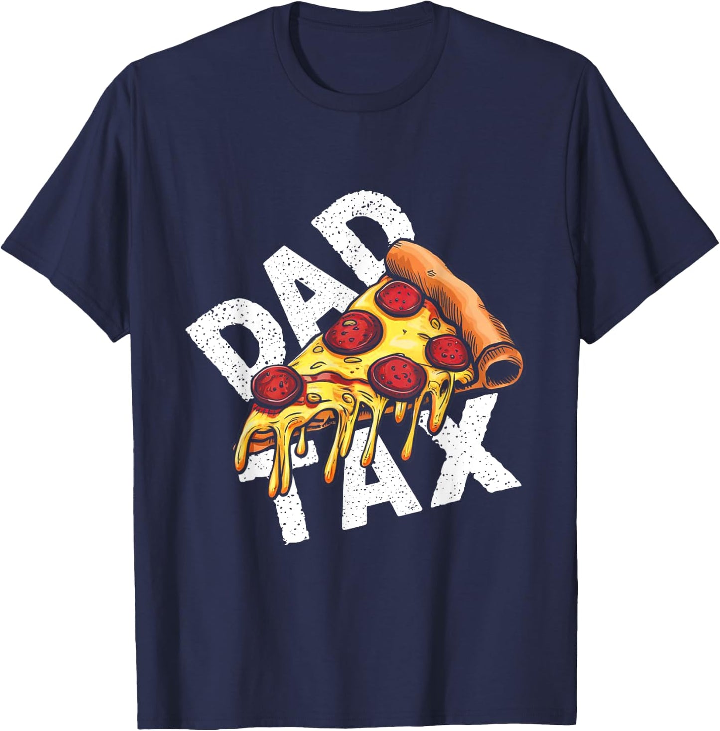 Funny Dad Tax Pizza Humor T-Shirt - T-Shirt | Navy