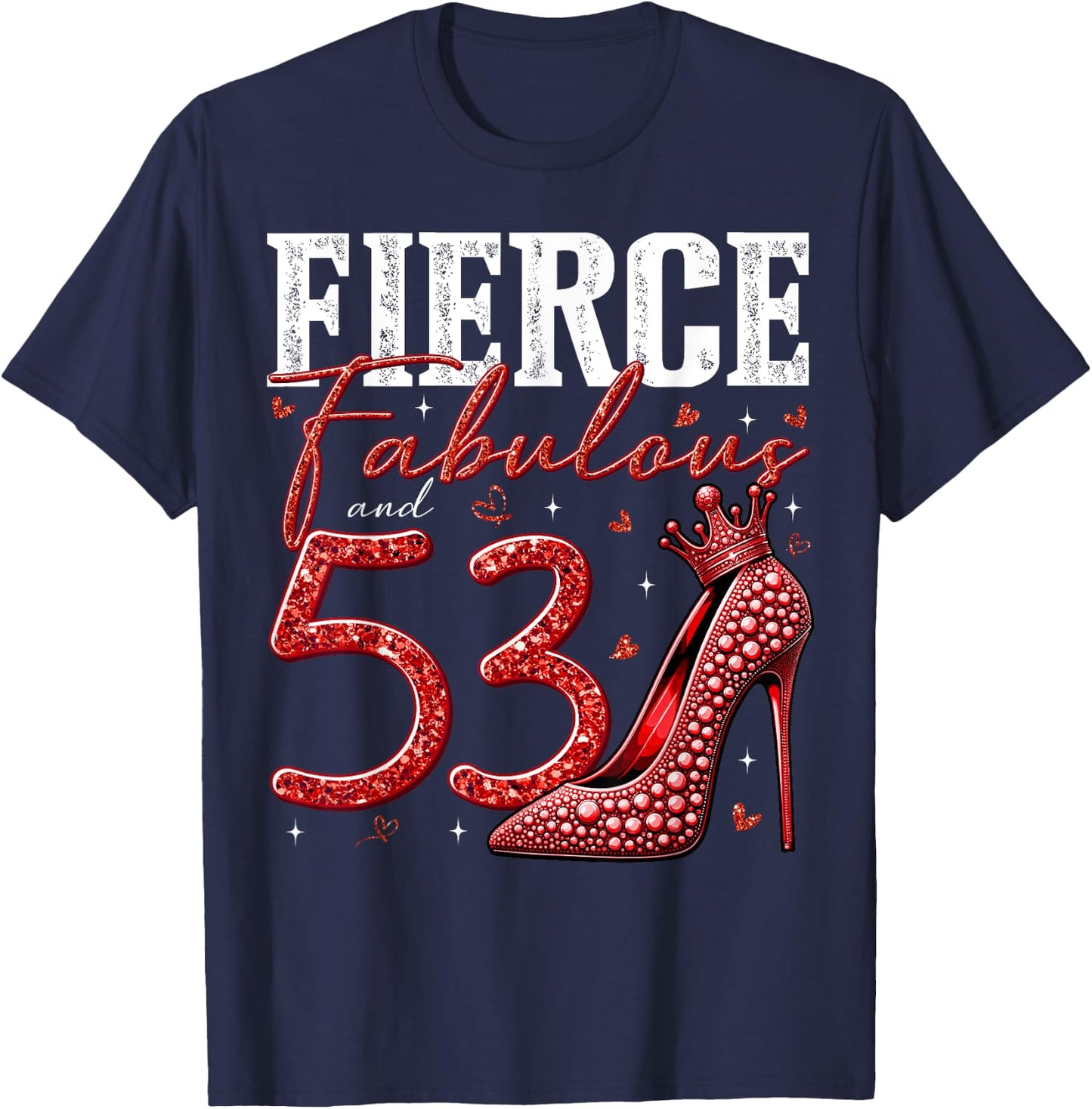 53rd Birthday Fierce Fabulous and 53 Year Old Gifts Heels T-Shirt - T-Shirt | Navy