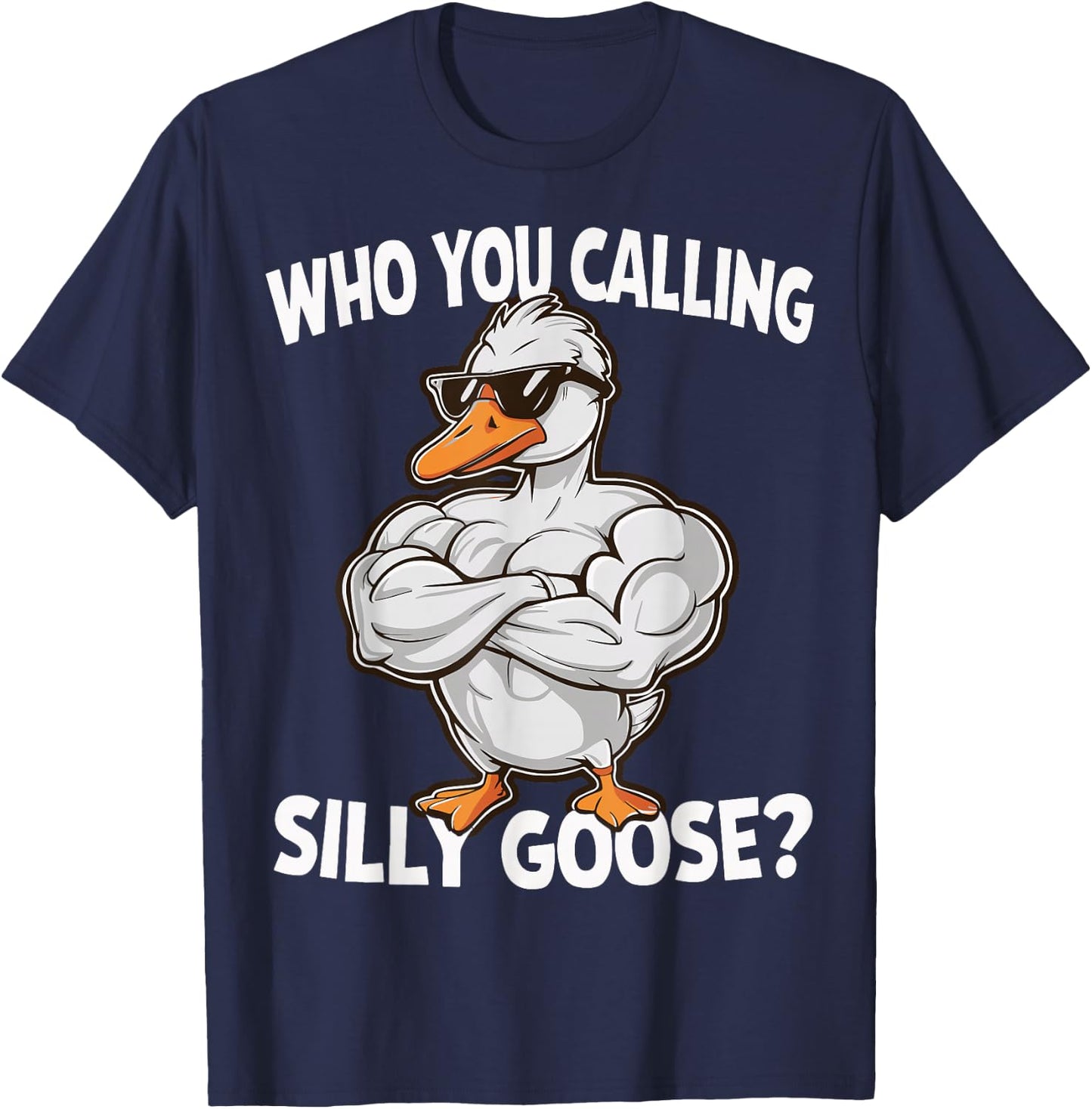 Who You Calling Silly Goose Gym T-Shirt - T-Shirt | Navy