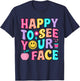 Teacher So Happy To See Your Face Back To School Funny Men Women Kids T-Shirt - T-Shirt | Navy