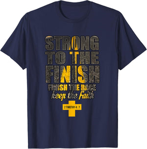 Strong to the Finish, Finish The Race Christian Gift T-Shirt - T-Shirt | Navy