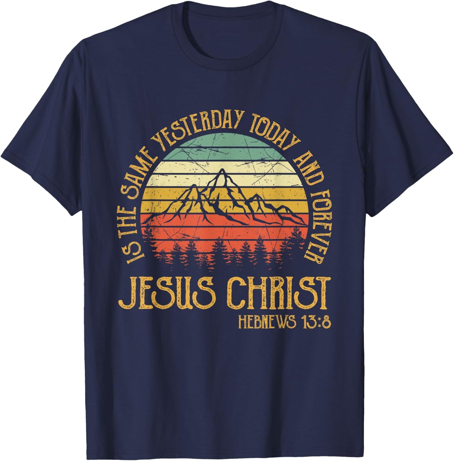 Jesus Christ Yesterday Today And Forever Christian T-Shirt - T-Shirt | Navy