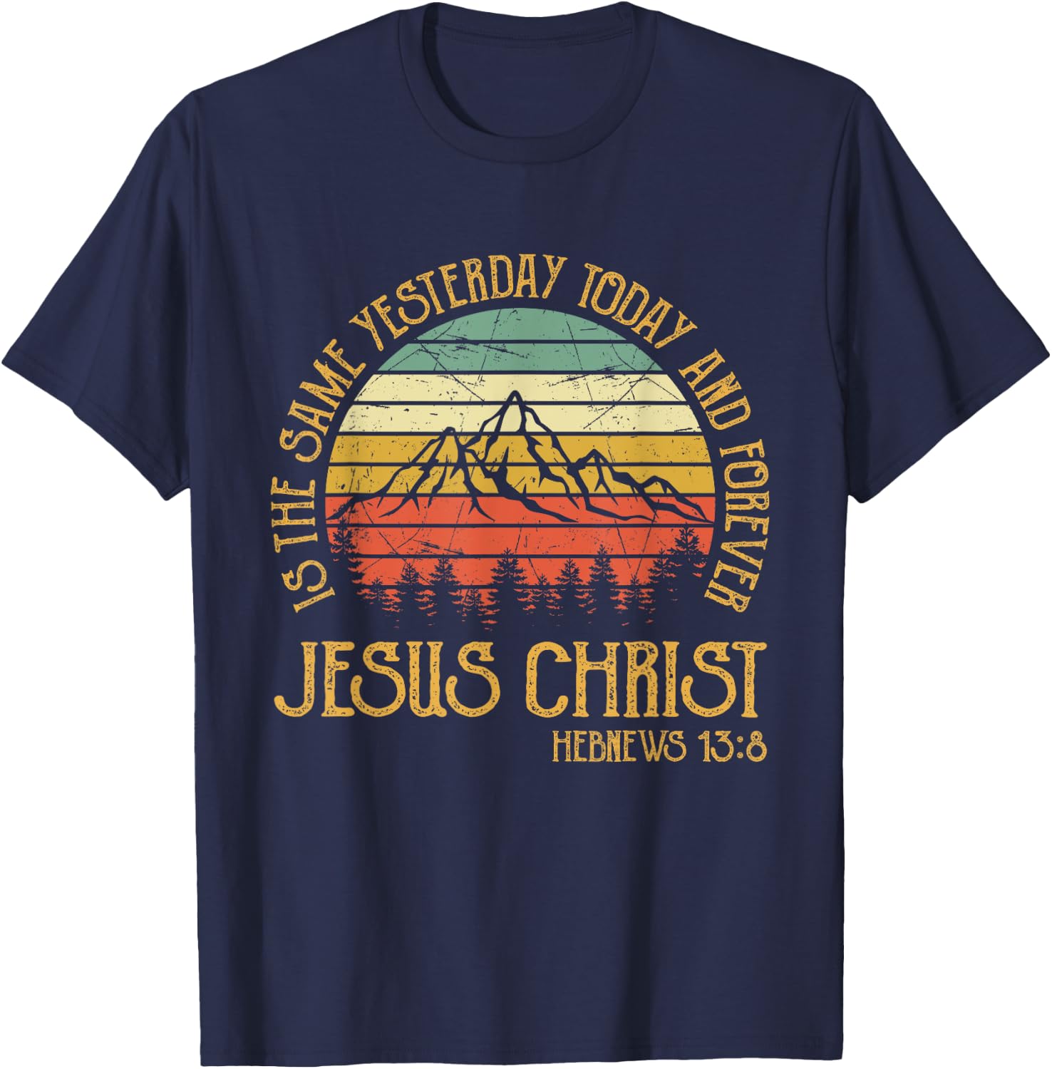 Jesus Christ Yesterday Today And Forever Christian T-Shirt - T-Shirt | Navy