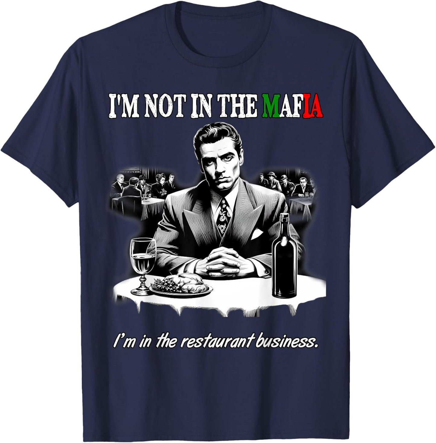 Funny Italian American Sicilian Not in Mafia in Restaurant T-Shirt - T-Shirt | Navy