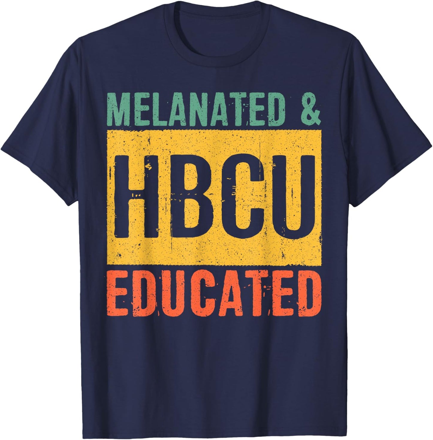 Historical Black College Alumni Melanated And HBCU Educated T-Shirt - T-Shirt | Navy