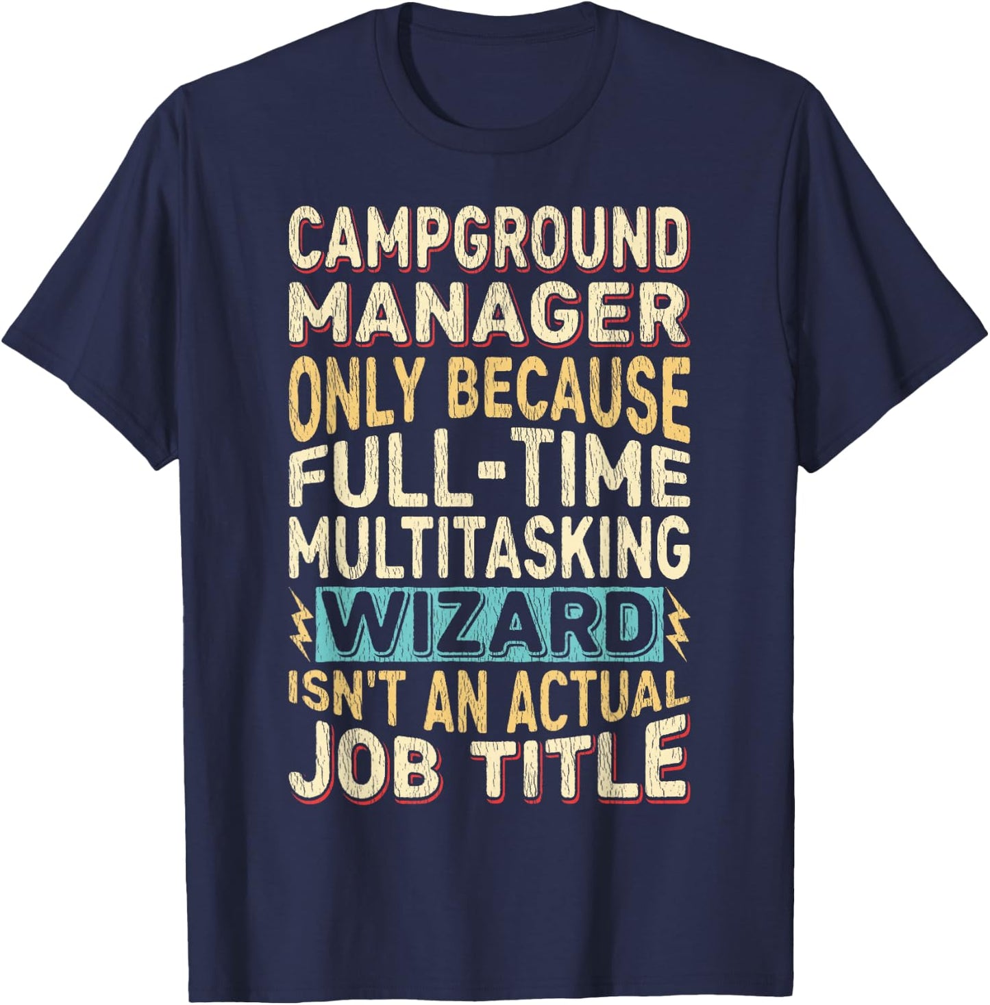 Wizard Job Title Quote - Funny Campground Manager T-Shirt - T-Shirt | Navy