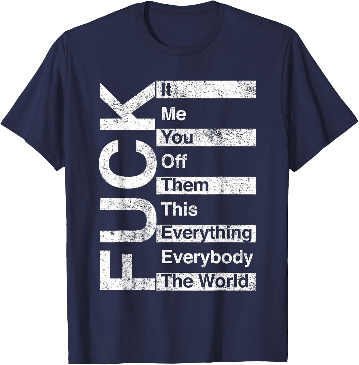 Trending And Gifts FCK It Me You Off Them This Everything Everybody The World , Small, Black T-Shirt - T-Shirt | Navy