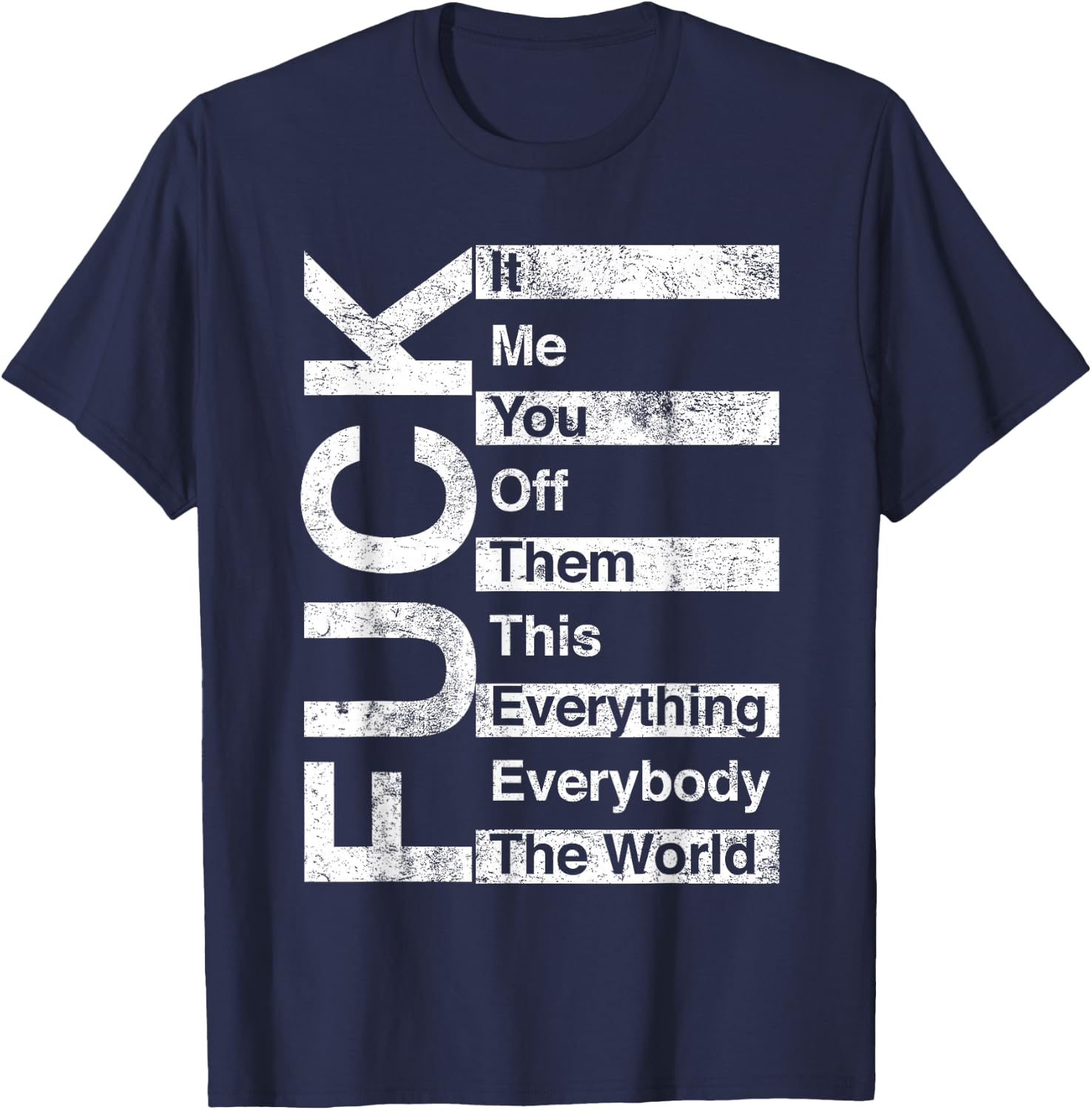 Trending And Gifts FCK It Me You Off Them This Everything Everybody The World , Small, Black T-Shirt - T-Shirt | Navy