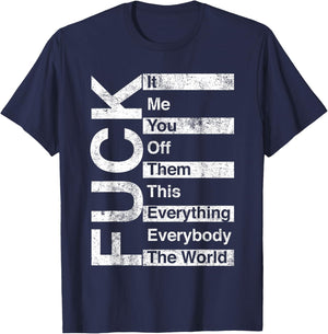 Trending And Gifts FCK It Me You Off Them This Everything Everybody The World , Small, Black T-Shirt - T-Shirt | Navy