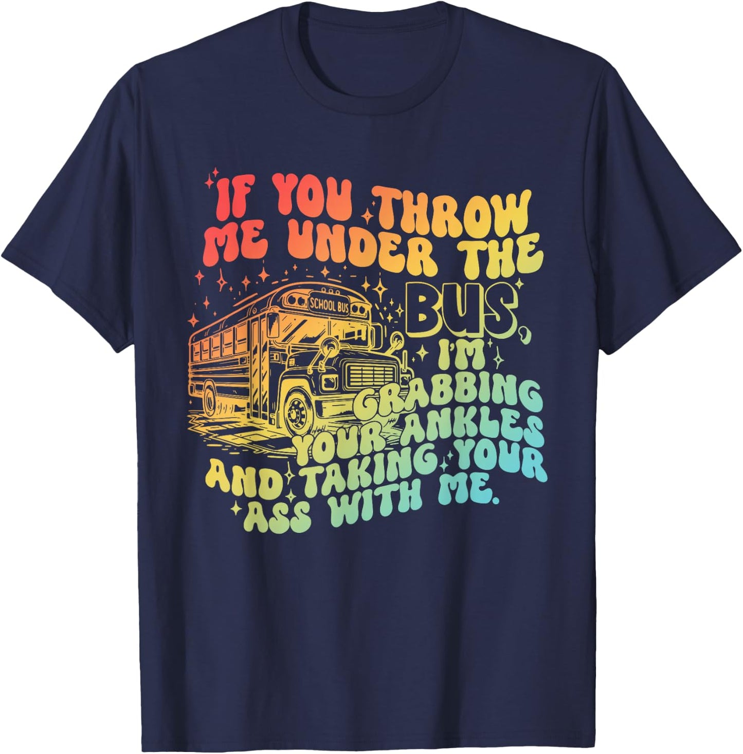 If You Throw Me Under The Bus Retro T-Shirt - T-Shirt | Navy