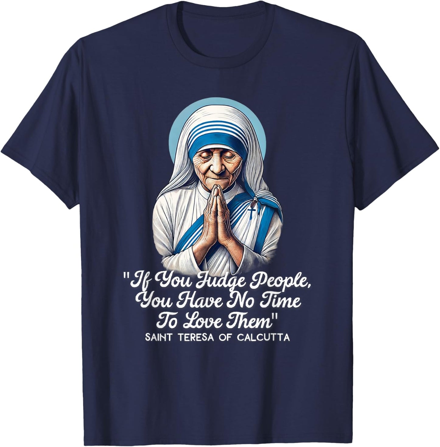 Saint Teresa Of Calcutta Catholic Quotes T-Shirt - T-Shirt | Navy