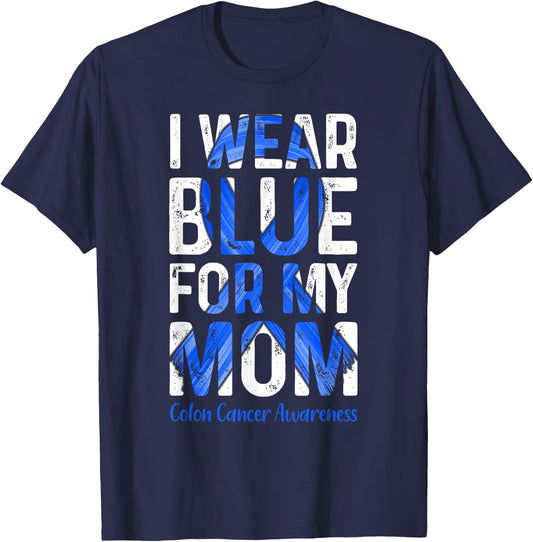 I Wear Blue For My Mom - Colon Cancer Awareness T-Shirt - T-Shirt | Navy